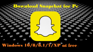 Snapchat For PC Free Download